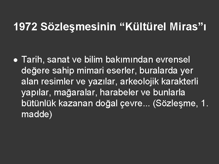 1972 Sözleşmesinin “Kültürel Miras”ı l Tarih, sanat ve bilim bakımından evrensel değere sahip mimari