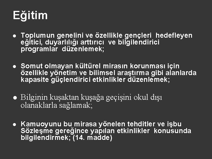 Eğitim l Toplumun genelini ve özellikle gençleri hedefleyen eğitici, duyarlılığı arttırıcı ve bilgilendirici programlar