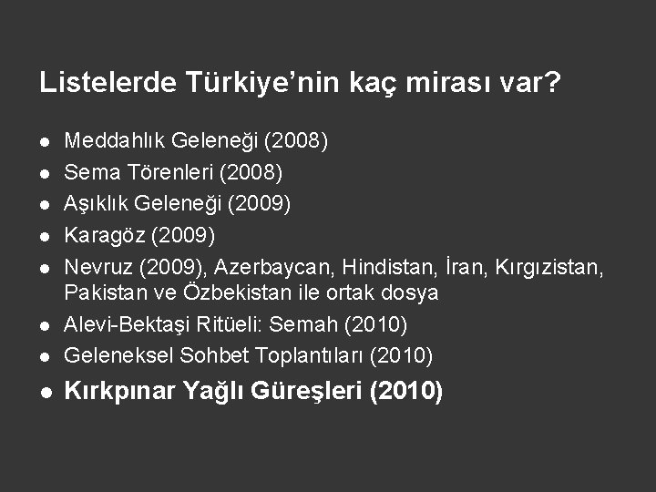 Listelerde Türkiye’nin kaç mirası var? l Meddahlık Geleneği (2008) Sema Törenleri (2008) Aşıklık Geleneği