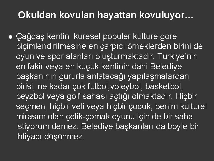 Okuldan kovulan hayattan kovuluyor… l Çağdaş kentin küresel popüler kültüre göre biçimlendirilmesine en çarpıcı