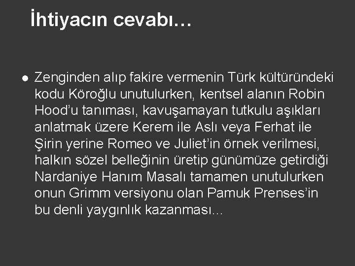 İhtiyacın cevabı… l Zenginden alıp fakire vermenin Türk kültüründeki kodu Köroğlu unutulurken, kentsel alanın