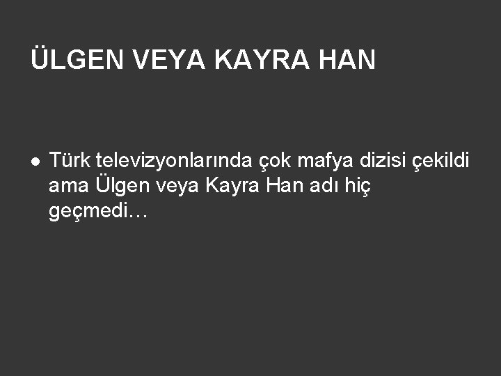 ÜLGEN VEYA KAYRA HAN l Türk televizyonlarında çok mafya dizisi çekildi ama Ülgen veya