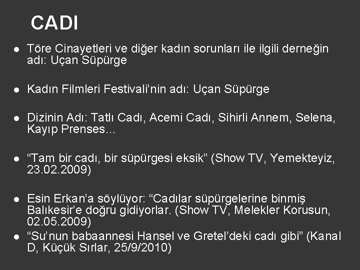 CADI l Töre Cinayetleri ve diğer kadın sorunları ile ilgili derneğin adı: Uçan Süpürge