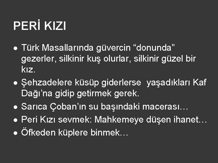 PERİ KIZI l l l Türk Masallarında güvercin “donunda” gezerler, silkinir kuş olurlar, silkinir