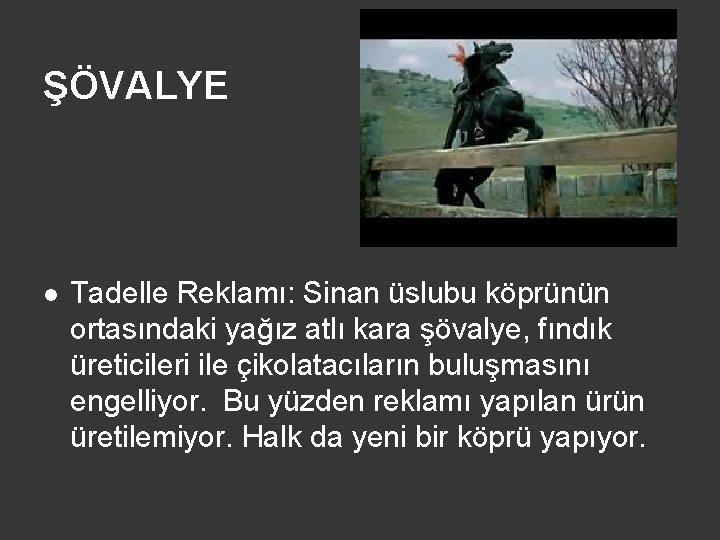 ŞÖVALYE l Tadelle Reklamı: Sinan üslubu köprünün ortasındaki yağız atlı kara şövalye, fındık üreticileri