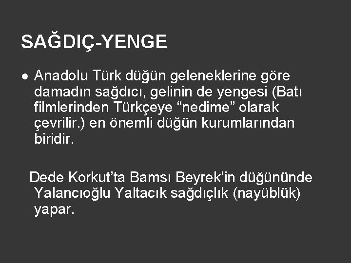 SAĞDIÇ-YENGE l Anadolu Türk düğün geleneklerine göre damadın sağdıcı, gelinin de yengesi (Batı filmlerinden