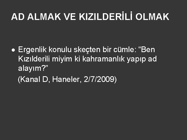 AD ALMAK VE KIZILDERİLİ OLMAK l Ergenlik konulu skeçten bir cümle: “Ben Kızılderili miyim