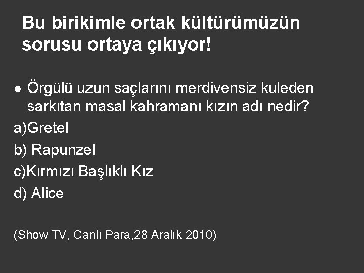 Bu birikimle ortak kültürümüzün sorusu ortaya çıkıyor! Örgülü uzun saçlarını merdivensiz kuleden sarkıtan masal