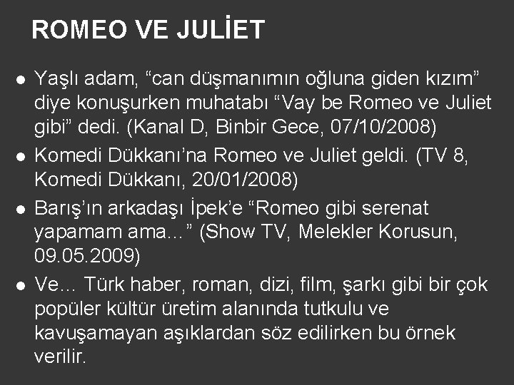 ROMEO VE JULİET l l Yaşlı adam, “can düşmanımın oğluna giden kızım” diye konuşurken