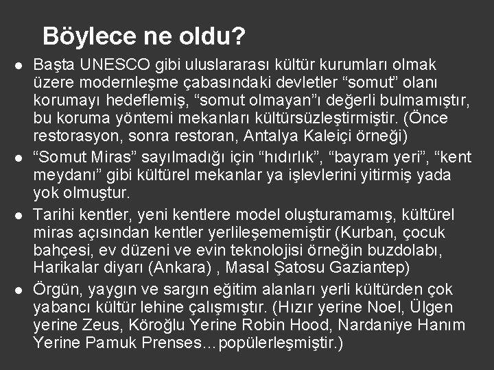 Böylece ne oldu? l l Başta UNESCO gibi uluslararası kültür kurumları olmak üzere modernleşme