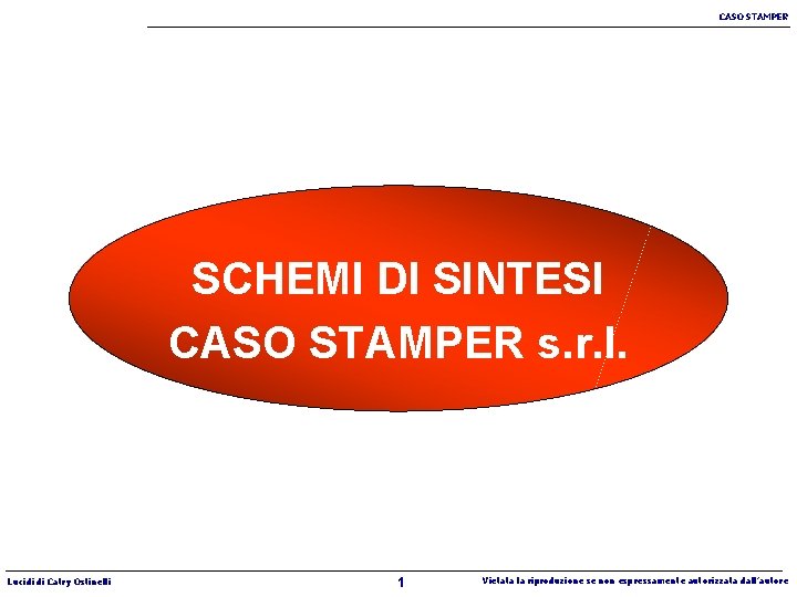 CASO STAMPER SCHEMI DI SINTESI CASO STAMPER s. r. l. Lucidi di Catry Ostinelli