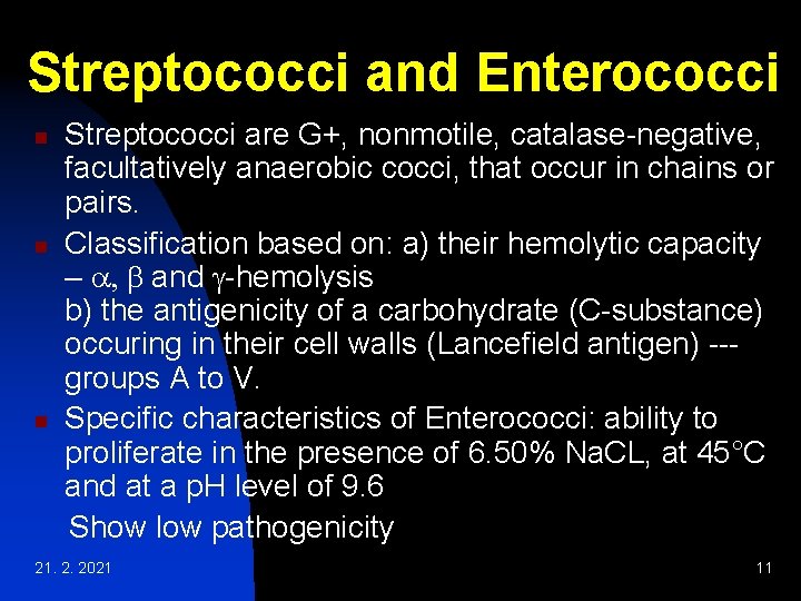 Streptococci and Enterococci n n n Streptococci are G+, nonmotile, catalase-negative, facultatively anaerobic cocci, Streptococci and Enterococci n n n Streptococci are G+, nonmotile, catalase-negative, facultatively anaerobic cocci,