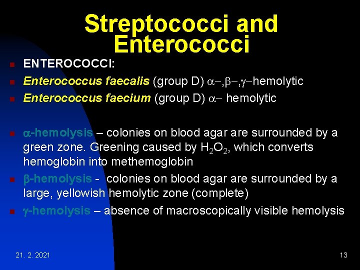 Streptococci and Enterococci n n n ENTEROCOCCI: Enterococcus faecalis (group D) a-, b-, g-hemolytic Streptococci and Enterococci n n n ENTEROCOCCI: Enterococcus faecalis (group D) a-, b-, g-hemolytic