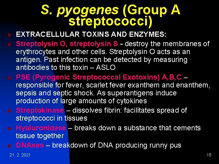 S. pyogenes (Group A streptococci) n n n EXTRACELLULAR TOXINS AND ENZYMES: Streptolysin O, S. pyogenes (Group A streptococci) n n n EXTRACELLULAR TOXINS AND ENZYMES: Streptolysin O,