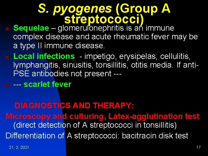 S. pyogenes (Group A streptococci) n n n Sequelae – glomerulonephritis is an immune S. pyogenes (Group A streptococci) n n n Sequelae – glomerulonephritis is an immune
