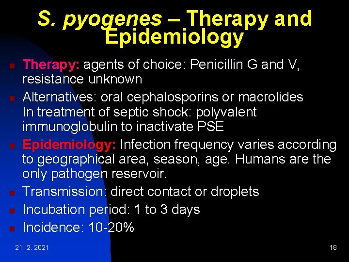 S. pyogenes – Therapy and Epidemiology n n n Therapy: agents of choice: Penicillin S. pyogenes – Therapy and Epidemiology n n n Therapy: agents of choice: Penicillin