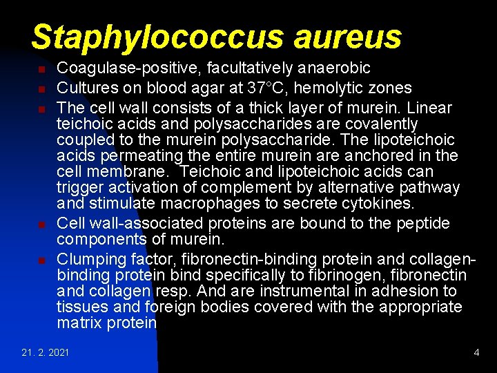Staphylococcus aureus n n n Coagulase-positive, facultatively anaerobic Cultures on blood agar at 37°C, Staphylococcus aureus n n n Coagulase-positive, facultatively anaerobic Cultures on blood agar at 37°C,