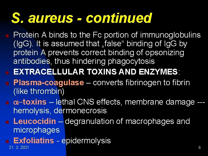 S. aureus - continued n n n Protein A binds to the Fc portion S. aureus - continued n n n Protein A binds to the Fc portion
