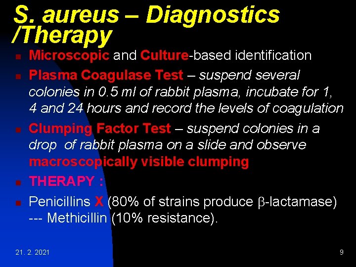 S. aureus – Diagnostics /Therapy n n n Microscopic and Culture-based identification Plasma Coagulase S. aureus – Diagnostics /Therapy n n n Microscopic and Culture-based identification Plasma Coagulase