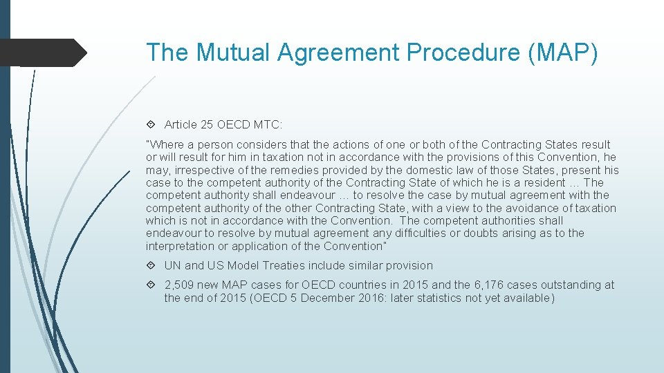 The Mutual Agreement Procedure (MAP) Article 25 OECD MTC: “Where a person considers that