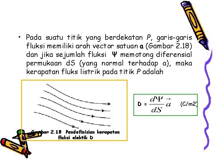  • Pada suatu titik yang berdekatan P, garis-garis fluksi memiliki arah vector satuan