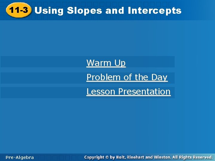 11 -3 Using Slopes and Intercepts Warm Up Problem of the Day Lesson Presentation