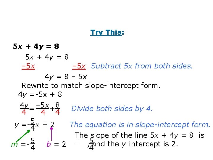 Try This: 5 x + 4 y = 8 – 5 x Subtract 5