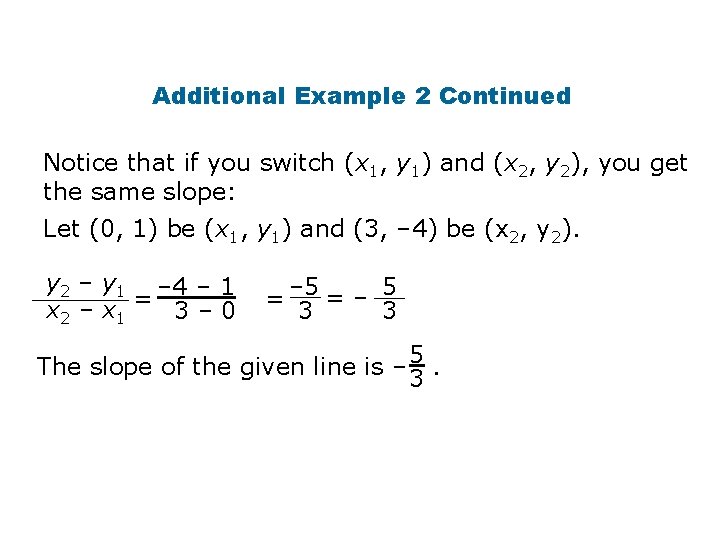 Additional Example 2 Continued Notice that if you switch (x 1, y 1) and