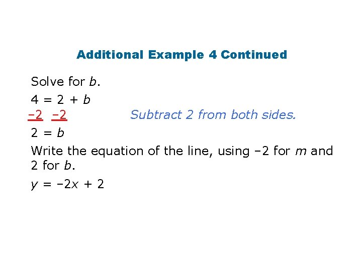 Additional Example 4 Continued Solve for b. 4=2+b – 2 2=b Subtract 2 from