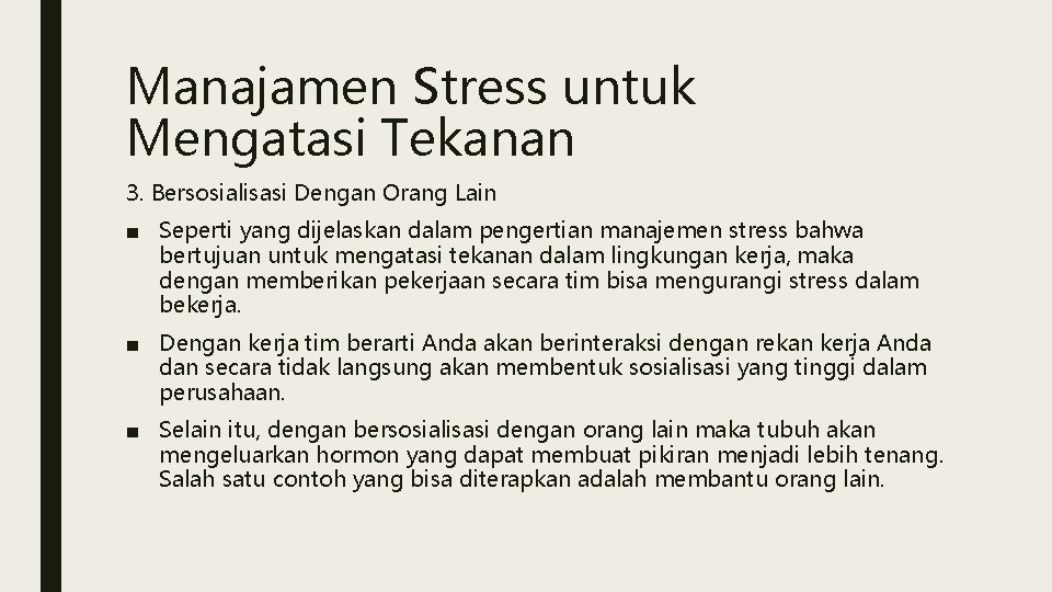 Manajamen Stress untuk Mengatasi Tekanan 3. Bersosialisasi Dengan Orang Lain ■ Seperti yang dijelaskan