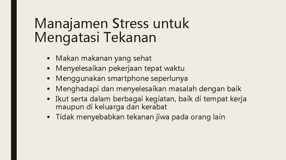 Manajamen Stress untuk Mengatasi Tekanan Makan makanan yang sehat Menyelesaikan pekerjaan tepat waktu Menggunakan