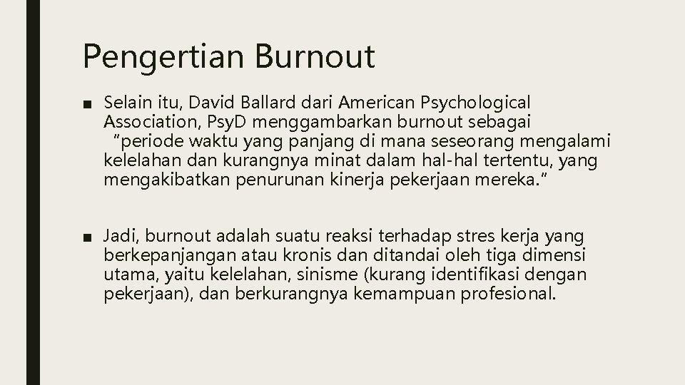 Pengertian Burnout ■ Selain itu, David Ballard dari American Psychological Association, Psy. D menggambarkan