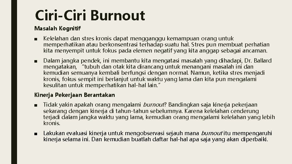 Ciri-Ciri Burnout Masalah Kognitif ■ Kelelahan dan stres kronis dapat mengganggu kemampuan orang untuk