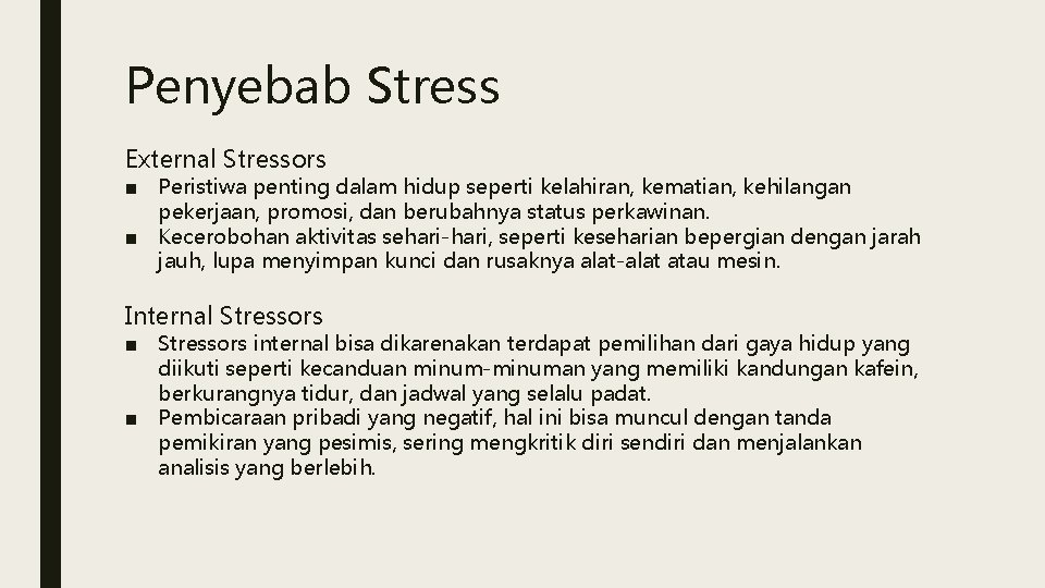 Penyebab Stress External Stressors ■ Peristiwa penting dalam hidup seperti kelahiran, kematian, kehilangan pekerjaan,