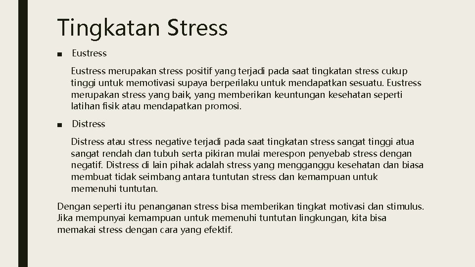 Tingkatan Stress ■ Eustress merupakan stress positif yang terjadi pada saat tingkatan stress cukup