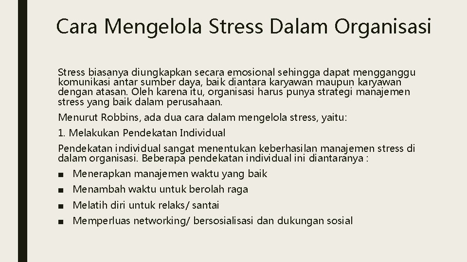 Cara Mengelola Stress Dalam Organisasi Stress biasanya diungkapkan secara emosional sehingga dapat mengganggu komunikasi