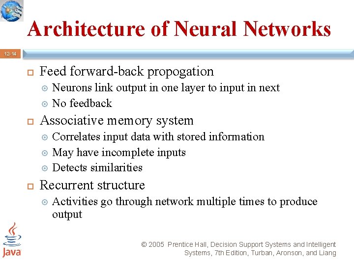 Architecture of Neural Networks 12 -14 Feed forward-back propogation Neurons link output in one