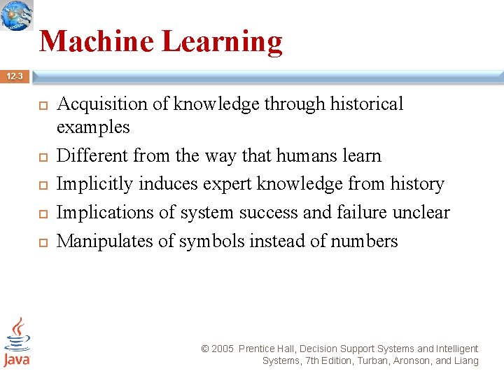 Machine Learning 12 -3 Acquisition of knowledge through historical examples Different from the way