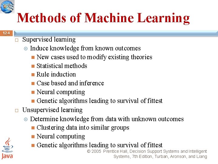 Methods of Machine Learning 12 -4 Supervised learning Induce knowledge from known outcomes New