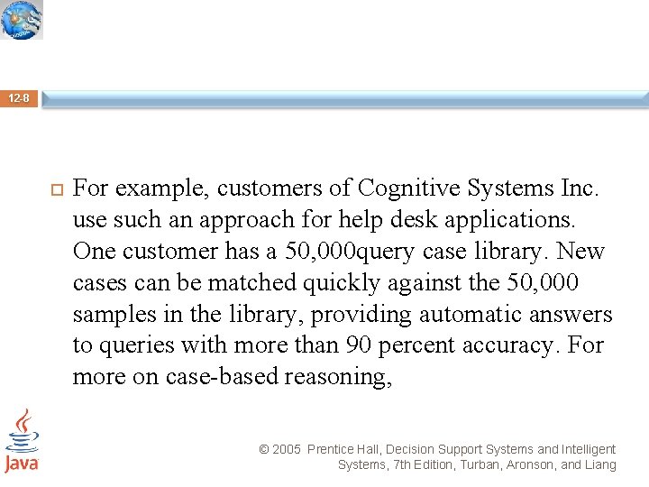 12 -8 For example, customers of Cognitive Systems Inc. use such an approach for