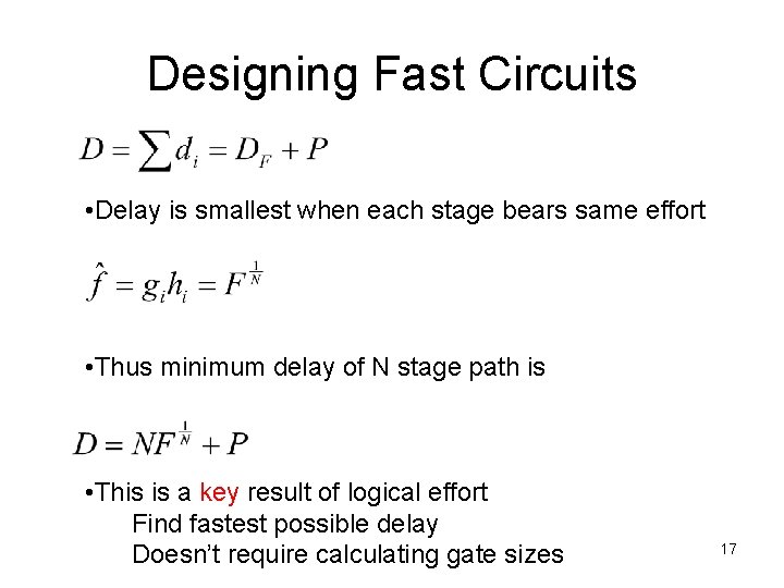 Designing Fast Circuits • Delay is smallest when each stage bears same effort •