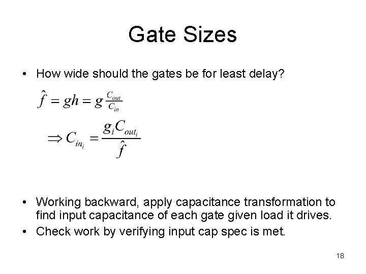 Gate Sizes • How wide should the gates be for least delay? • Working