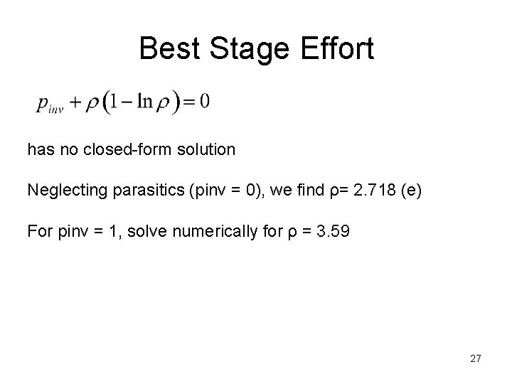 Best Stage Effort has no closed-form solution Neglecting parasitics (pinv = 0), we find