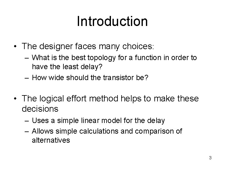 Introduction • The designer faces many choices: – What is the best topology for