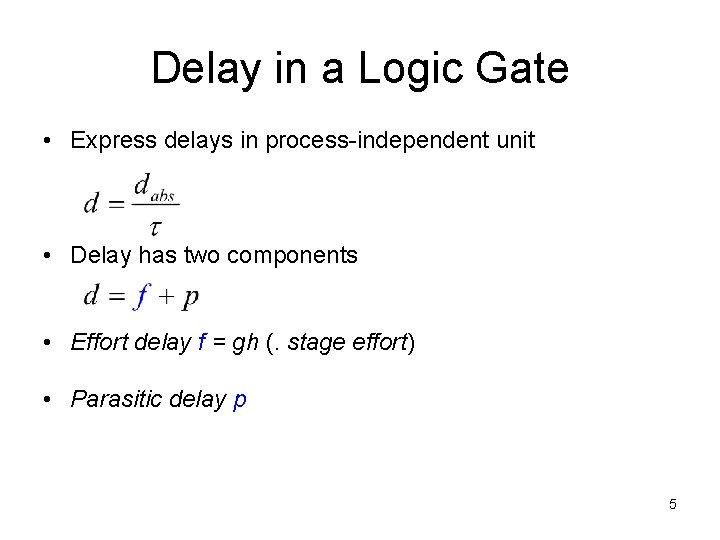 Delay in a Logic Gate • Express delays in process-independent unit • Delay has