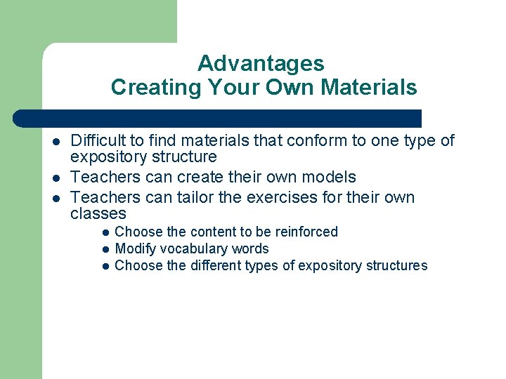 Advantages Creating Your Own Materials l l l Difficult to find materials that conform