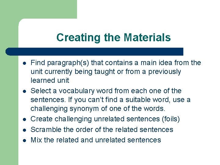Creating the Materials l l l Find paragraph(s) that contains a main idea from