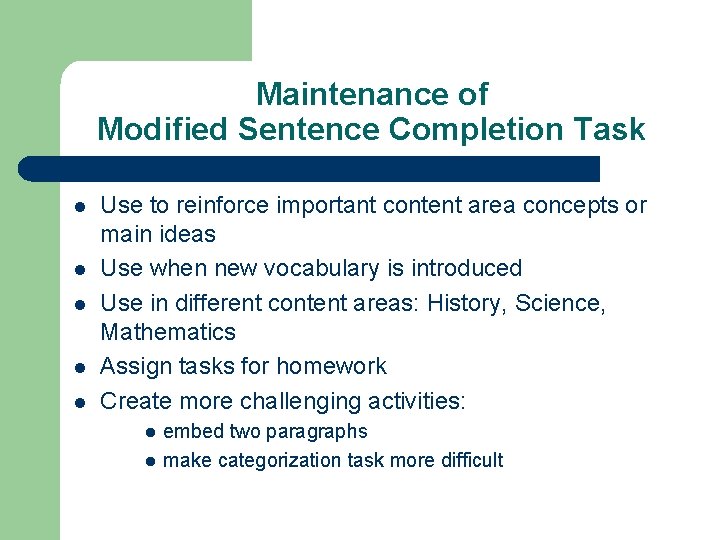 Maintenance of Modified Sentence Completion Task l l l Use to reinforce important content