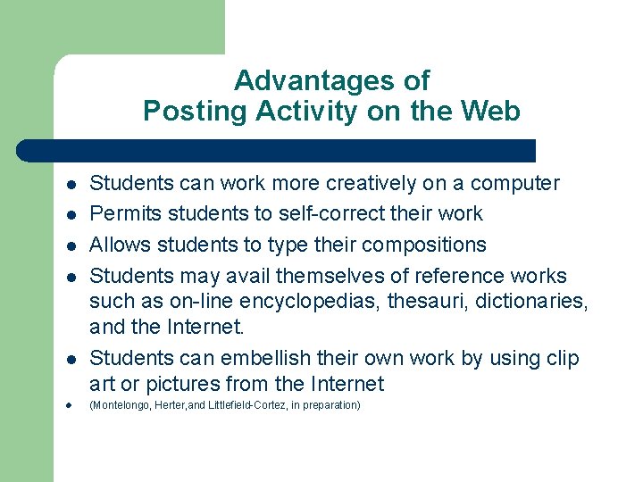 Advantages of Posting Activity on the Web l l l Students can work more
