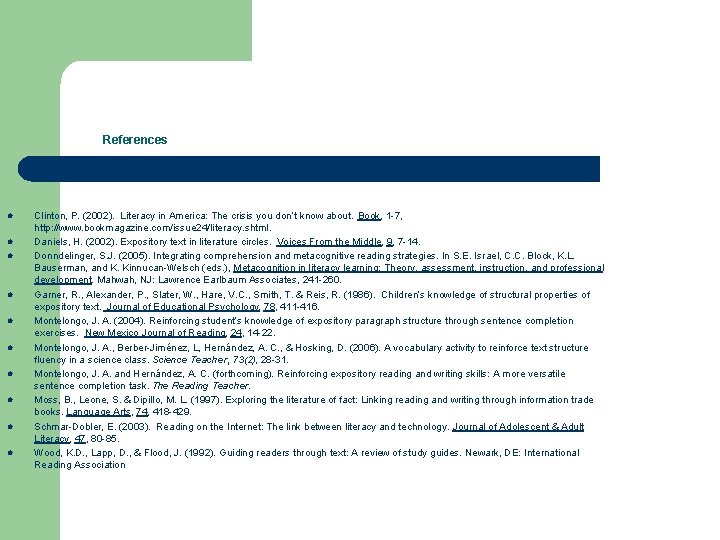 References l l l l l Clinton, P. (2002). Literacy in America: The crisis